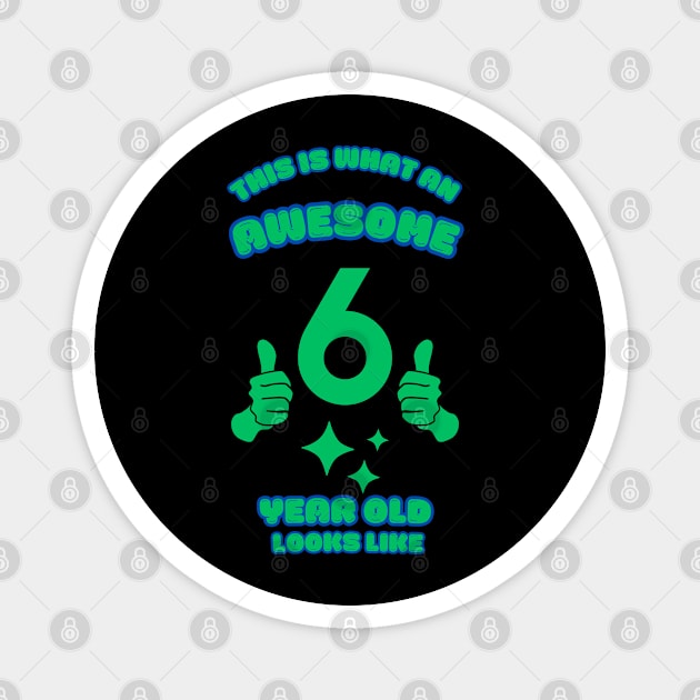 This Is What An Awesome 6 Year Old Looks Like Magnet by BlackMeme94